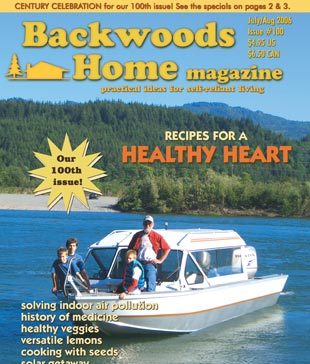 Issue #100 of Backwoods Home Magazine. July/August, 2006