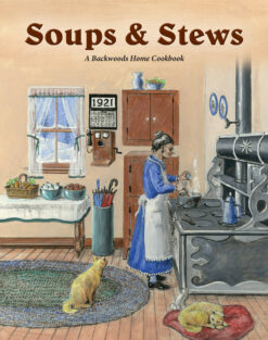 Soups & Stews: A Backwoods Home Cookbook