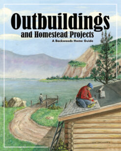 Outbuildings and Homestead Projects — A Backwoods Home Guide